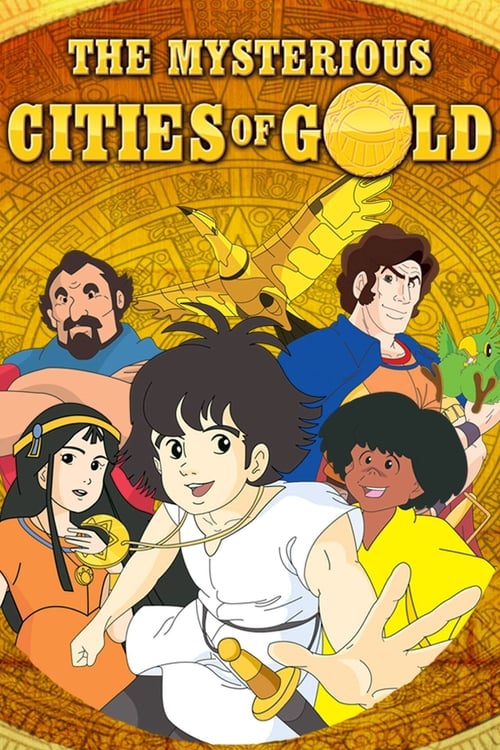 The Mysterious Cities of Gold (太陽の子エステバン) (1982)
