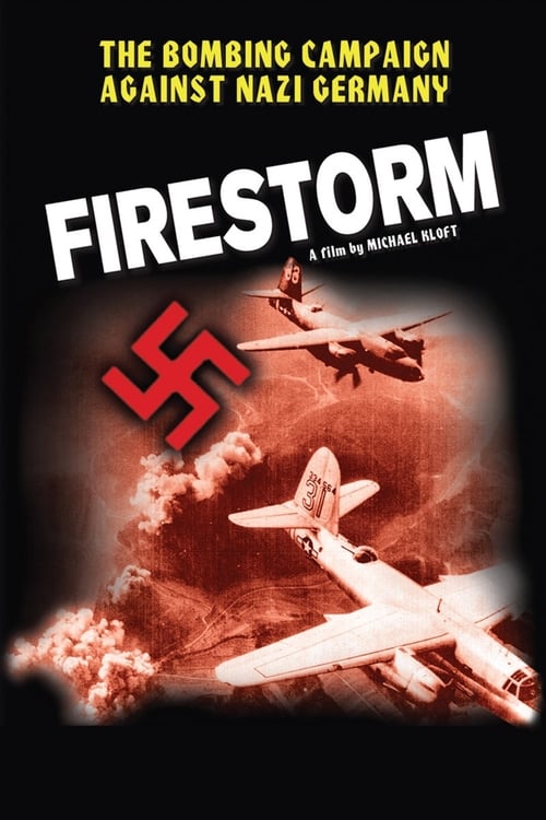 Firestorm (Feuersturm - Der Bombenkrieg gegen Deutschland) (2003)