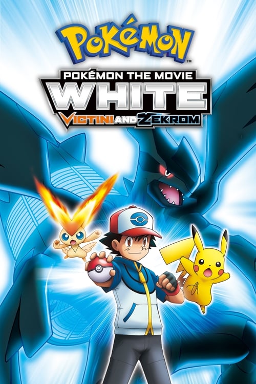 Pokémon the Movie: White - Victini and Zekrom (劇場版ポケットモンスター ベストウイッシュ ビクティニと黒き英雄 ゼクロム) (2011)