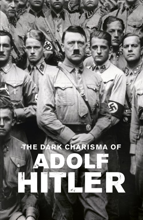 The Dark Charisma of Adolf Hitler (2012)