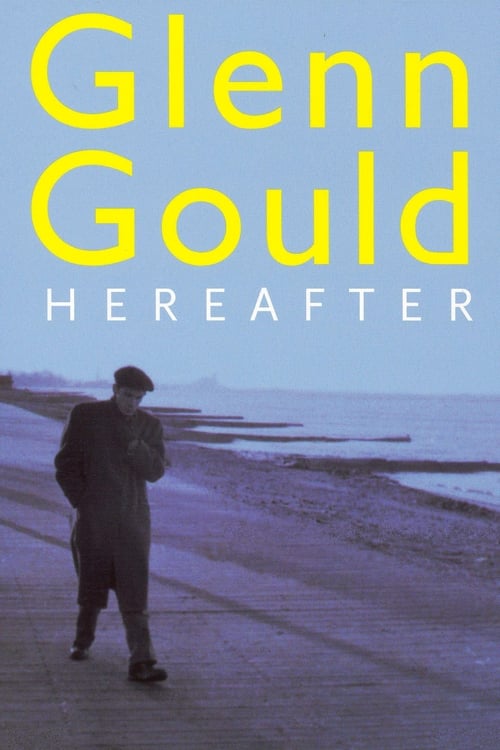 Glenn Gould: Hereafter (Glenn Gould: Au delà du temps) (2006)