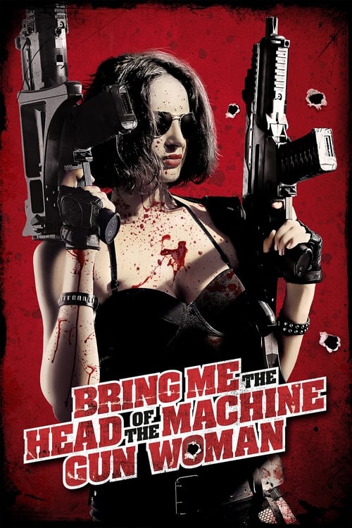 Bring Me the Head of the Machine Gun Woman (Tráiganme la cabeza de la mujer metralleta) (2012)
