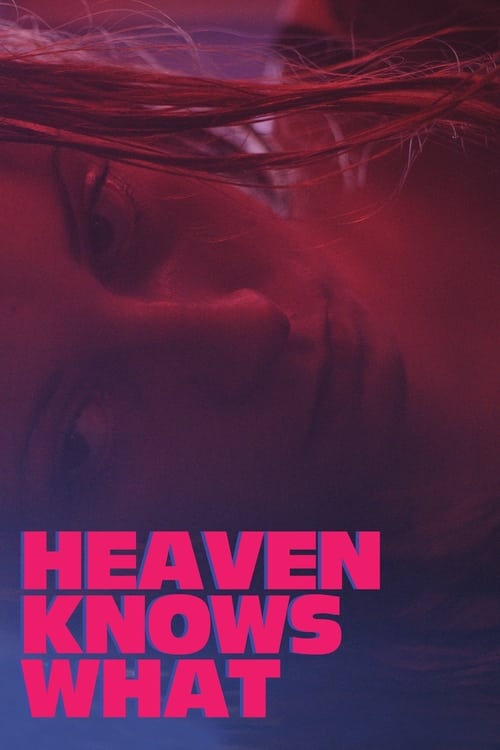 Heaven Knows What (2015)