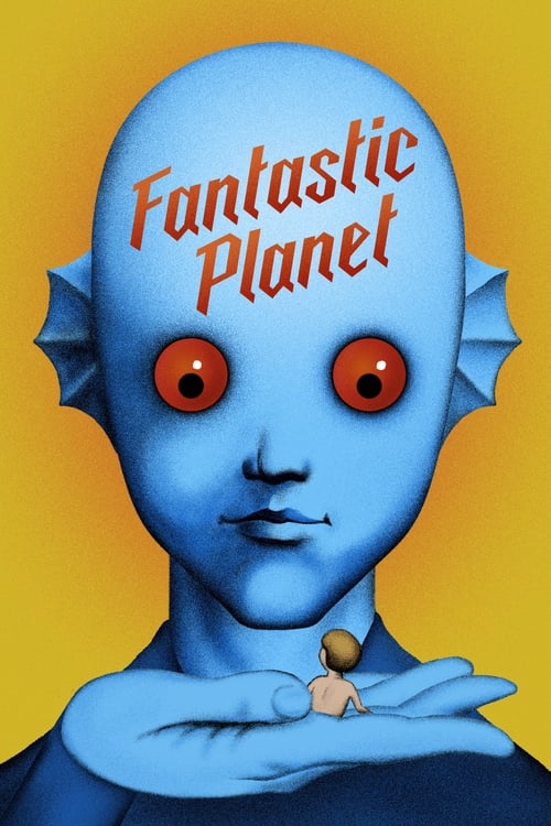 Fantastic Planet (La Planète sauvage) (1973)