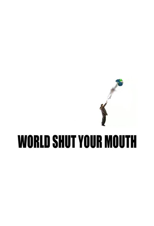 World Shut Your Mouth (2005)